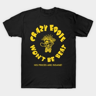 Crazy Eddie - His Prices Are Insane! Defunct Electronics Store T-Shirt